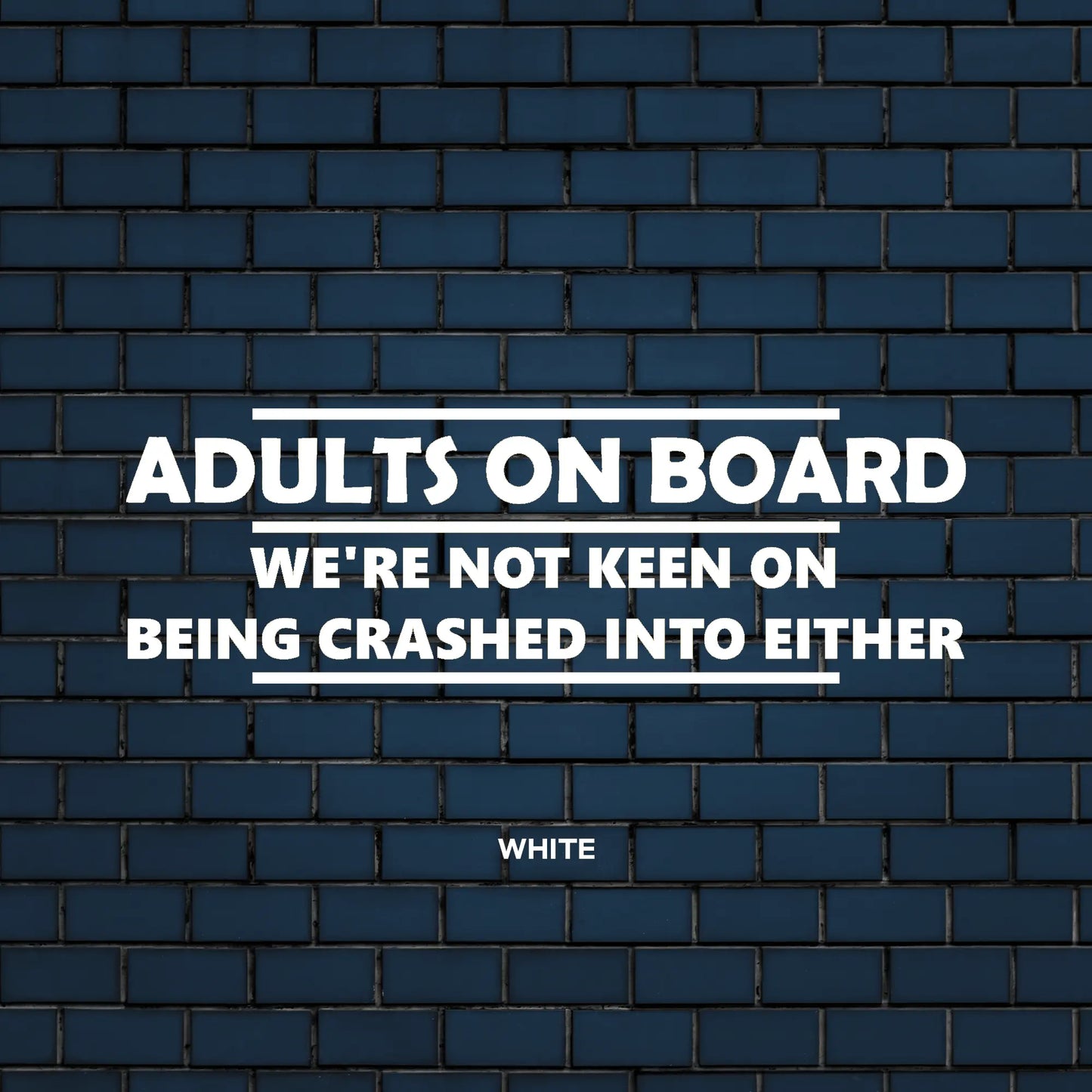 Adults on Board, We're not keen on being crashed into either decal