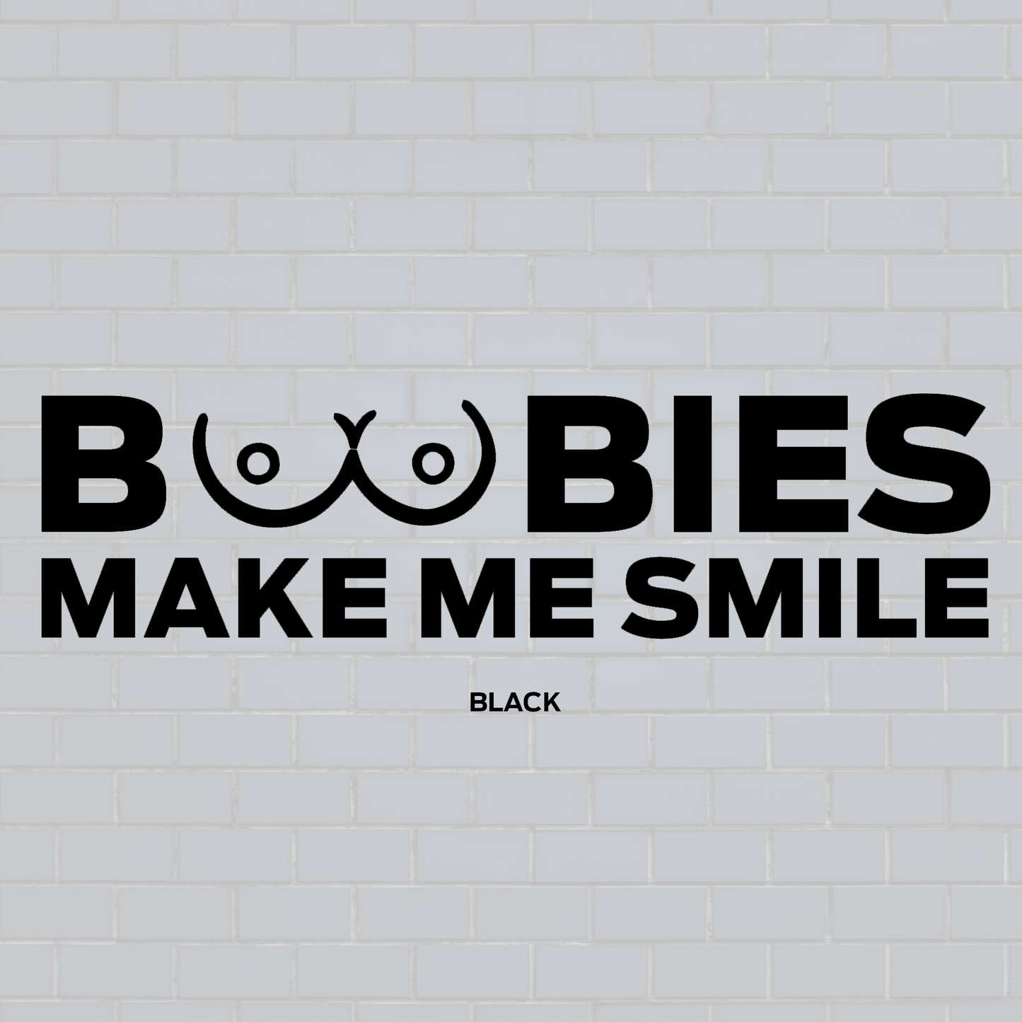 Boobies make me smile funny decal.