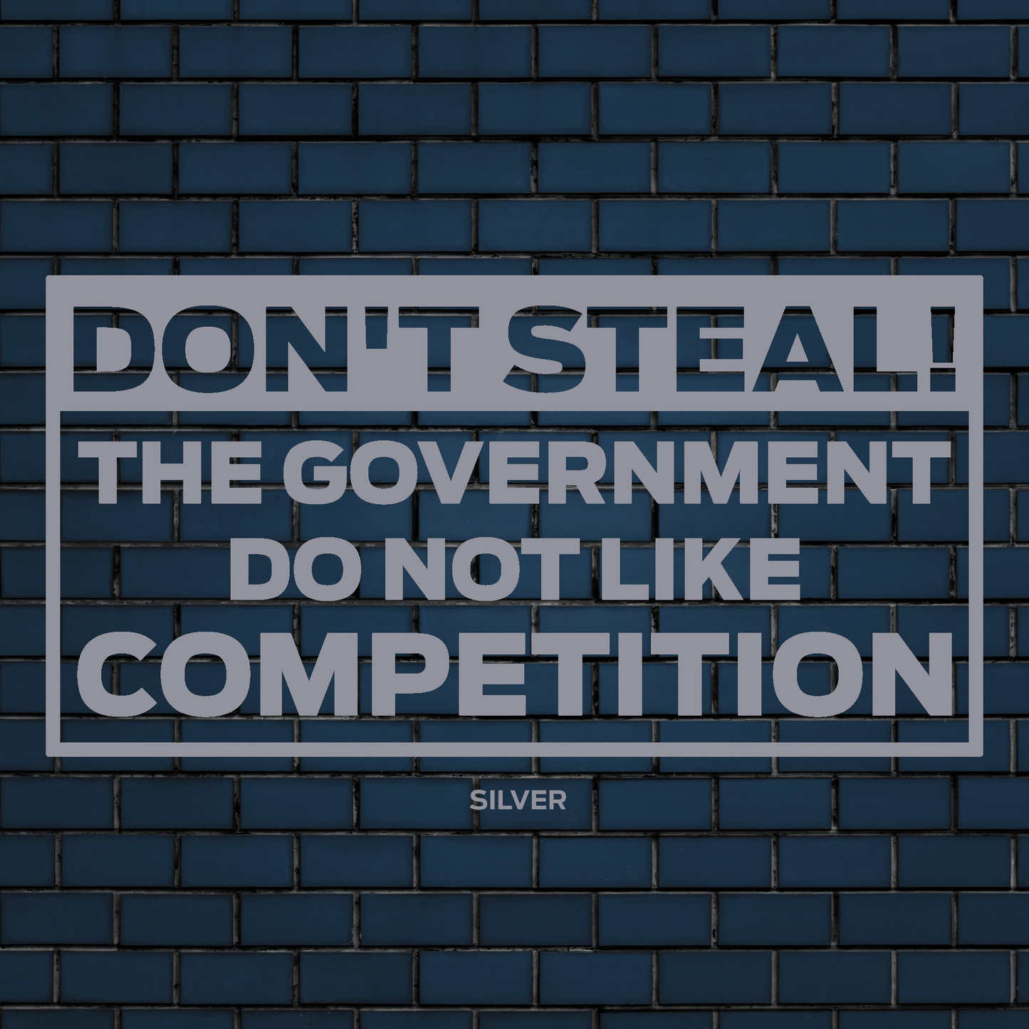 Don't steal, The government don't like the competition vinyl decal