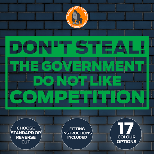 Don't steal, The government don't like the competition vinyl decal