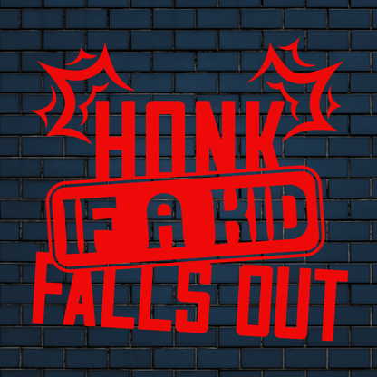 Honk if a kid falls out car decal