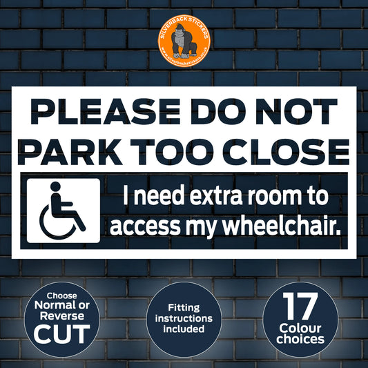 Please do not park too close, I need extra room to access my wheelchair - Disability Decal