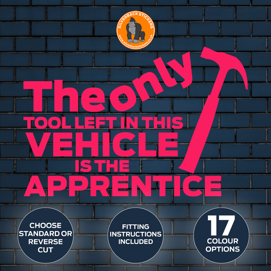 Only tool left in the vehicle is the apprentice | Funny Decal