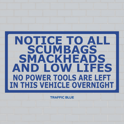 No tools left in vehicle overnight for smack-heads and low lifes to steal decal