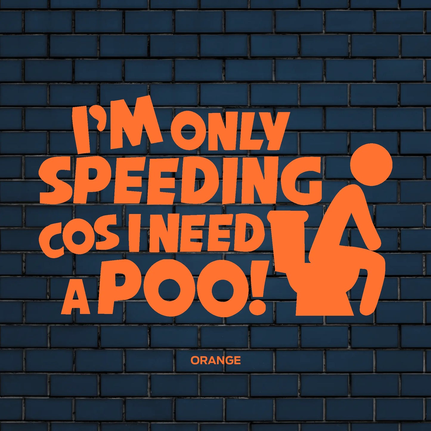 I'm only speeding coz I need a poo decal